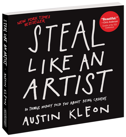 Steal Like an Artist: 10 Things Nobody Told You About Being Creative