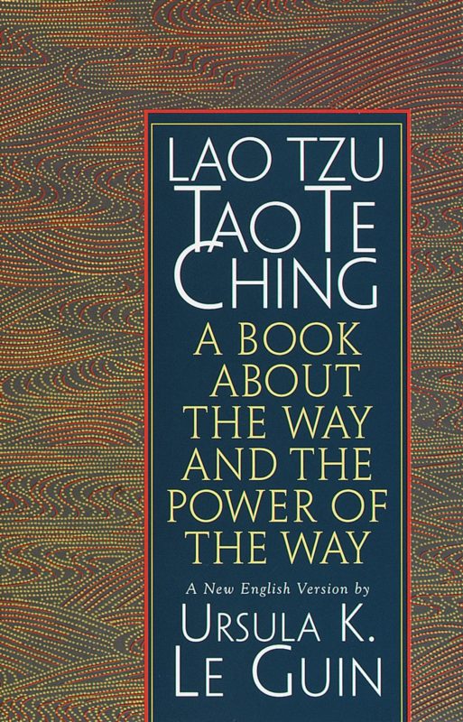 Ursula K Le Guin S Translation Of The Tao Te Ching Austin Kleon